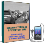 Clearing Traumas of Everyday Life Audio with Dr. Pat Carrington